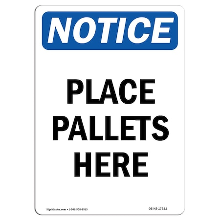 Signmission Safety Sign, OSHA Notice, 24" Height, Place Pallets Here Sign, Portrait OS-NS-D-1824-V-17311